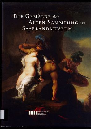 Die Gemälde der Alten Sammlung im Saarlandmuseum von Augustin,  Roland, Heinlein,  Stefan, Melcher,  Ralph