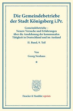 Die Gemeindebetriebe der Stadt Königsberg i.Pr. von Fuchs,  Carl Johannes, Neuhaus,  Georg