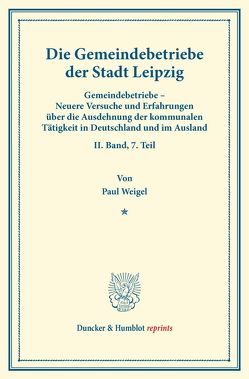 Die Gemeindebetriebe der Stadt Leipzig. von Fuchs,  Carl Johannes, Weigel,  Paul