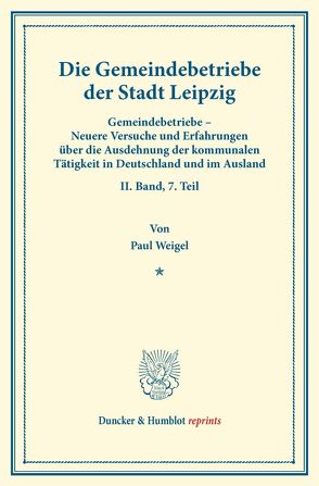 Die Gemeindebetriebe der Stadt Leipzig. von Fuchs,  Carl Johannes, Weigel,  Paul