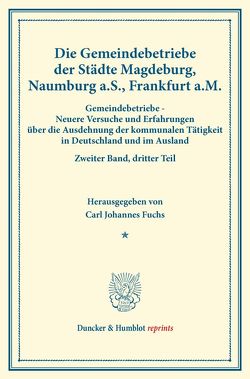 Die Gemeindebetriebe der Städte Magdeburg, Naumburg a.S., Frankfurt a.M. von Fuchs,  Carl Johannes