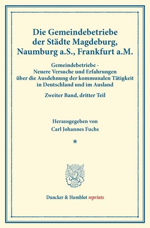 Die Gemeindebetriebe der Städte Magdeburg, Naumburg a.S., Frankfurt a.M. von Fuchs,  Carl Johannes