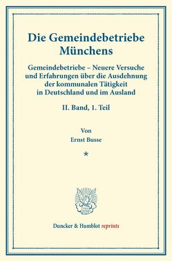 Die Gemeindebetriebe Münchens. von Busse,  Ernst, Fuchs,  Carl Johannes