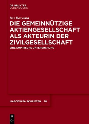 Die gemeinnützige Aktiengesellschaft als Akteurin der Zivilgesellschaft von Rozwora,  Iris