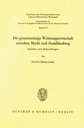 Die gemeinnützige Wohnungswirtschaft zwischen Markt und Sozialbindung. von Jenkis,  Helmut