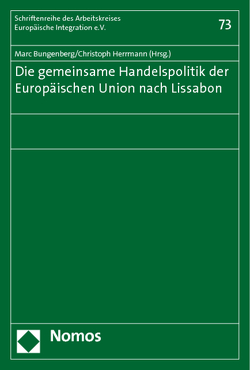 Die gemeinsame Handelspolitik der Europäischen Union nach Lissabon von Bungenberg,  Marc, Herrmann,  Christoph