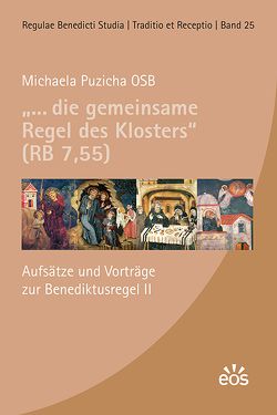 „… die gemeinsame Regel des Klosters“ (RB 7,55) von Puzicha,  Michaela