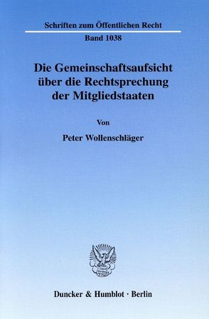 Die Gemeinschaftsaufsicht über die Rechtsprechung der Mitgliedstaaten. von Wollenschläger,  Peter