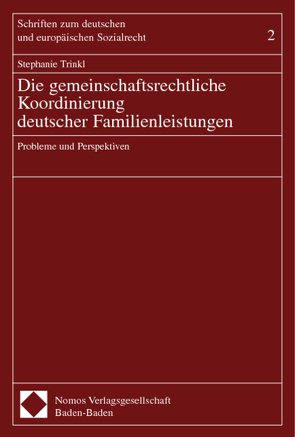 Die gemeinschaftsrechtliche Koordinierung deutscher Familienleistungen von Trinkl,  Stephanie