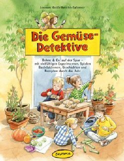 Die Gemüse-Detektive von Geißelbrecht-Taferner,  Leonore, Sander,  Kasia