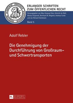 Die Genehmigung der Durchführung von Großraum- und Schwertransporten von Rebler,  Adolf