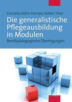 Die generalistische Pflegeausbildung in Modulen von Kühne-Hempe,  Cornelia, Thiel,  Volker