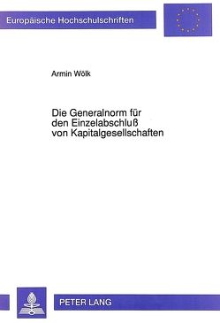 Die Generalnorm für den Einzelabschluß von Kapitalgesellschaften von Wölk,  Armin