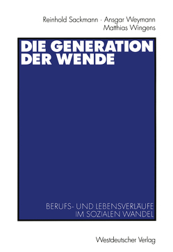 Die Generation der Wende von Sackmann,  Reinhold, Weymann,  Ansgar, Wingens,  Matthias
