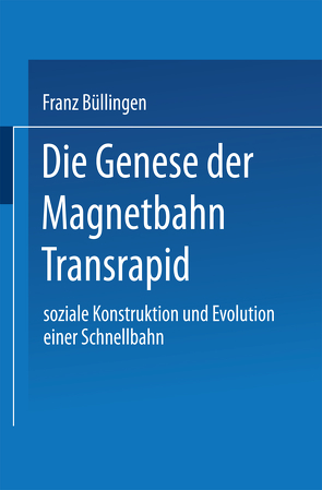 Die Genese der Magnetbahn Transrapid von Büllingen,  Franz