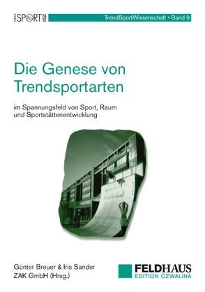 Die Genese von Trendsportarten im Spannungsfeld von Sport, Raum und Sportstättenentwicklung von Breuer,  Günter, Sander,  Iris