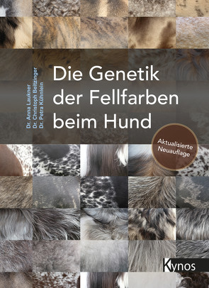 Die Genetik der Fellfarben beim Hund von Beitzinger,  Dr. Christoph, Kühnlein,  Dr. Petra, Laukner,  Dr. Anna