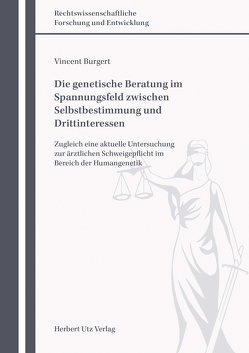 Die genetische Beratung im Spannungsfeld zwischen Selbstbestimmung und Drittinteressen von Burgert,  Vincent