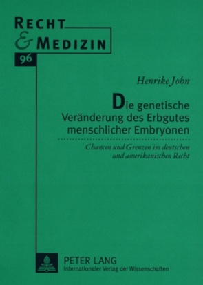 Die genetische Veränderung des Erbgutes menschlicher Embryonen von John,  Henrike