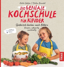 Die geniale Kochschule für Kinder von Brandel,  Stefan, Gätjen,  Edith