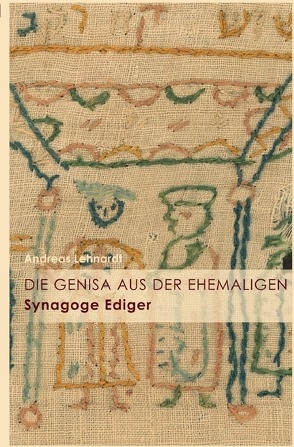 Die Genisa aus der ehemaligen Synagoge Ediger von Lehnardt,  Andreas