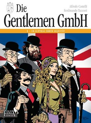 Die Gentlemen GmbH – Gesamtausgabe / Band 1: Im Auftrag Ihrer Majestät von Castelli,  Alfredo, Tacconi,  Ferdinando