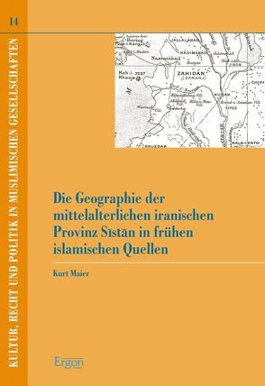 Die Geographie der mittelalterlichen iranischen Provinz Sistan in frühen islamischen Quellen von Maier,  Kurt