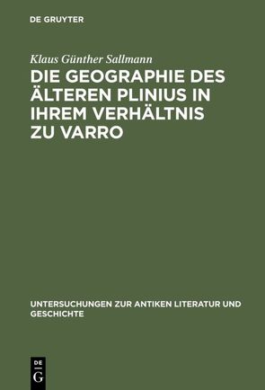 Die Geographie des älteren Plinius in ihrem Verhältnis zu Varro von Sallmann,  Klaus Günther