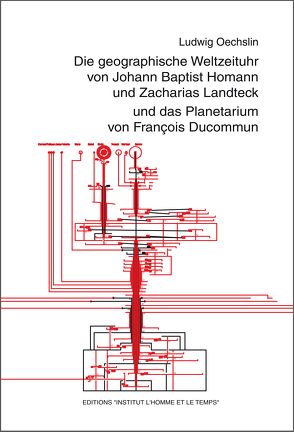 Die geographische Weltzeituhr von Johann Baptist Homann und Zacharias Landteck und das Planetarium von François Ducommun von Oechslin,  Ludwig