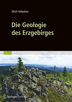 Die Geologie des Erzgebirges von Sebastian,  Ulrich