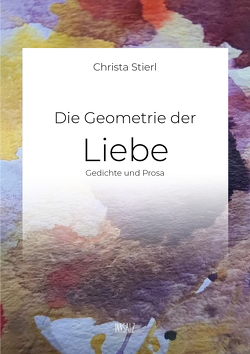 Die Geometrie der Liebe von Stierl,  Christa