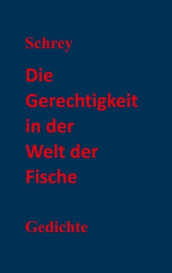 Die Gerechtigkeit in der Welt der Fische von Schrey