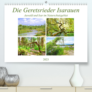 Die Geretsrieder Isarauen – Auwald und Isar im Naturschutzgebiet (Premium, hochwertiger DIN A2 Wandkalender 2023, Kunstdruck in Hochglanz) von Schimmack,  Michaela