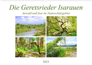 Die Geretsrieder Isarauen – Auwald und Isar im Naturschutzgebiet (Wandkalender 2023 DIN A2 quer) von Schimmack,  Michaela