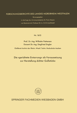 Die »gerichtete Erstarrung« als Voraussetzung zur Herstellung dichter Gußstücke von Engler,  Siegfried, Patterson,  Wilhelm