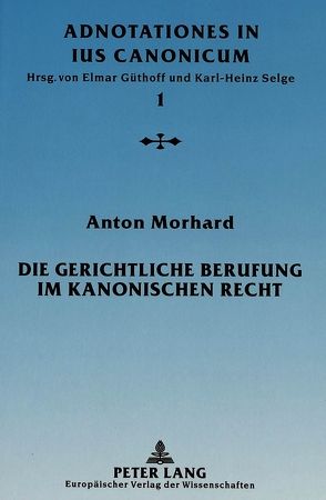 Die gerichtliche Berufung im kanonischen Recht von Morhard,  Anton