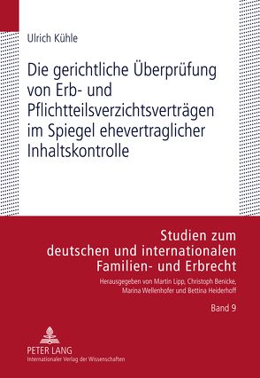 Die gerichtliche Überprüfung von Erb- und Pflichtteilsverzichtsverträgen im Spiegel ehevertraglicher Inhaltskontrolle von Kühle,  Ulrich