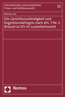 Die Gerichtszuständigkeit und Kognitionsbefugnis nach Art. 7 Nr. 2 Brüssel Ia-VO im Lauterkeitsrecht von Lutz,  Melissa
