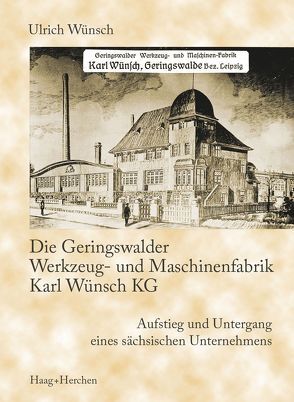 Die Geringswalder Werkzeug- und Maschinenfabrik Karl Wünsch KG von Wünsch,  Ulrich