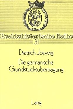 Die germanische Grundstücksübertragung von Joswig,  Dietrich