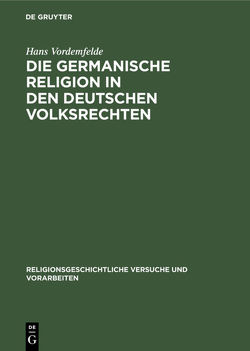 Die germanische Religion in den deutschen Volksrechten von Vordemfelde,  Hans