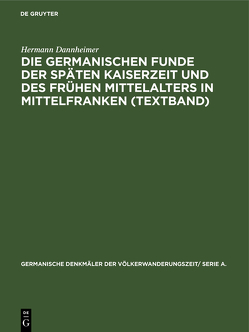 Die germanischen Funde der späten Kaiserzeit und des frühen Mittelalters in Mittelfranken (Textband) von Dannheimer,  Hermann