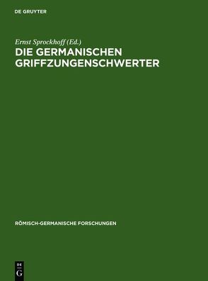 Die germanischen Griffzungenschwerter von Sprockhoff,  Ernst