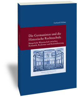 Die Germanisten und die Historische Rechtsschule von Dilcher,  Gerhard