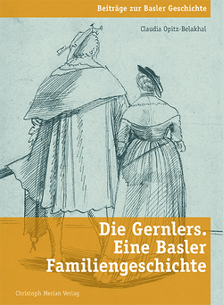 Die Gernlers. Eine Basler Familiengeschichte von Opitz-Belakhal,  Claudia