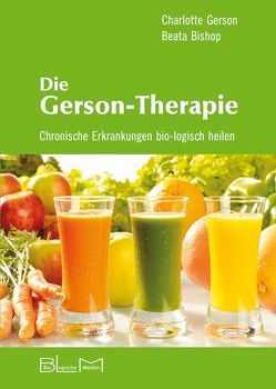 Die Gerson-Therapie von Bishop,  Beata, Gerson,  Charlotte