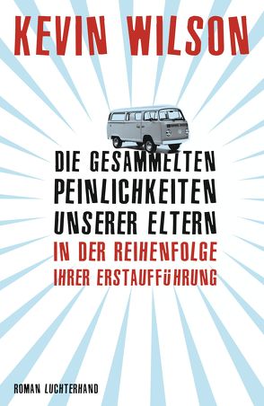 Die gesammelten Peinlichkeiten unserer Eltern in der Reihenfolge ihrer Erstaufführung von Osthelder,  Xenia, Wilson,  Kevin