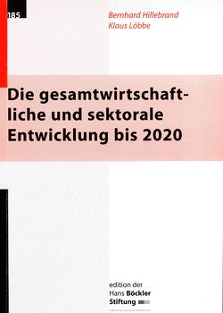 Die gesamtwirtschaftliche und sektorale Entwicklung bis 2020 von Hillebrand,  Bernhard, Löbbe,  Klaus
