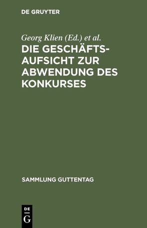 Die Geschäftsaufsicht zur Abwendung des Konkurses von Jaeger,  Ernst, Klien,  Georg