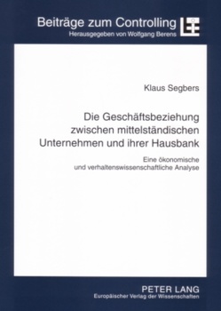 Die Geschäftsbeziehung zwischen mittelständischen Unternehmen und ihrer Hausbank von Segbers,  Klaus